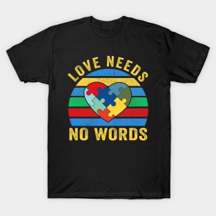 Love Needs No Words Autism Awareness Mom Dad Teacher T-Shirt